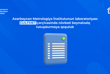 AzMİ laboratoriyası GULFMET çərçivəsində növbəti beynəlxalq tutuşdurmaya qoşulub