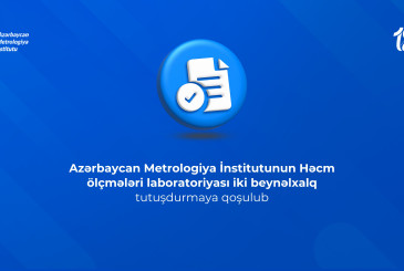 AzMİ-nin Həcm ölçmələri laboratoriyası iki beynəlxalq tutuşdurmaya qoşulub