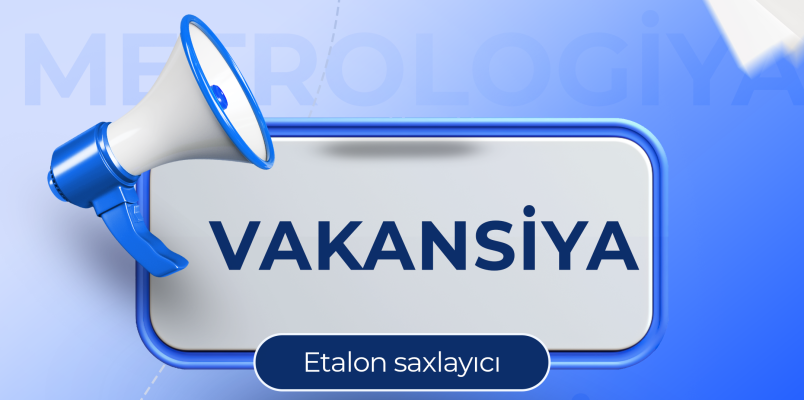 Azərbaycan Metrologiya İnstitutu işə qəbul üçün vakansiya elan edir