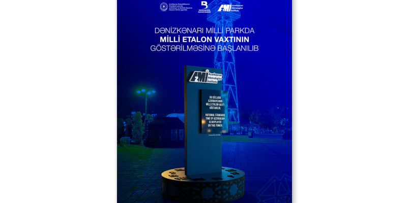 Dənizkənarı Milli Parkda Milli Etalon Vaxtının göstərilməsinə başlanılıb