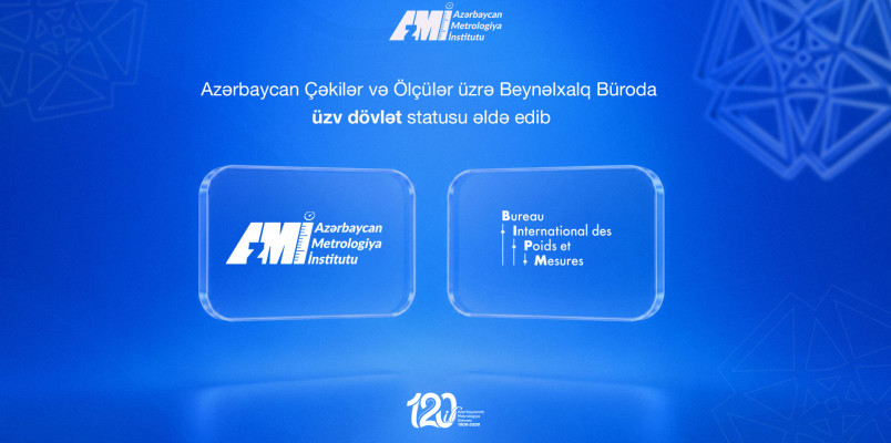 Azərbaycan Çəkilər və Ölçülər üzrə Beynəlxalq Büroda üzv dövlət statusu əldə edib