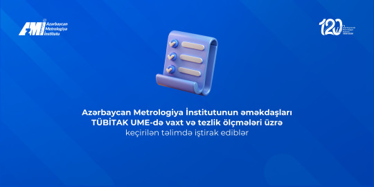 AzMİ əməkdaşları TÜBİTAK UME-də vaxt və tezlik ölçmələri üzrə keçirilən təlimdə iştirak ediblər